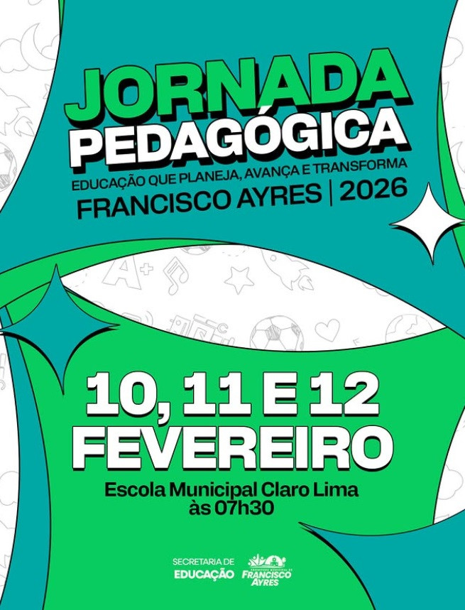A Jornada Pedagógica 2026 em Francisco Ayres, Piauí, com o tema "Educação Planeja, Avança e Transforma", ocorre nos dias 10, 11 e 12 de fevereiro 2026